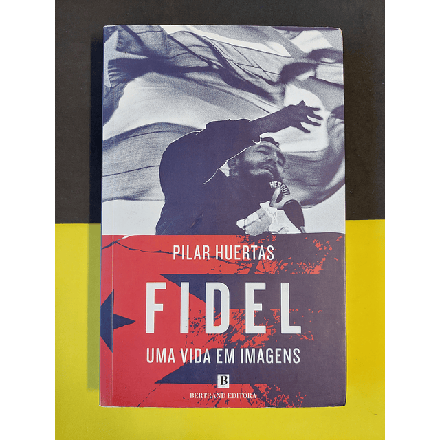 Pilar Huertas - Fidel: Uma vida em imagens 