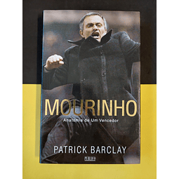 Patrick Barclay - Mourinho: Anatomia de um Vencedor