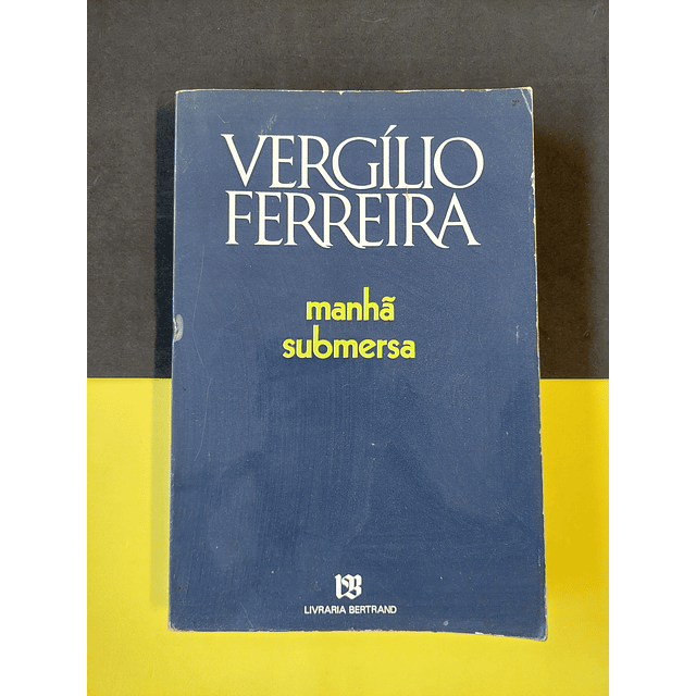 Vergílio Ferreira - Manhã submersa