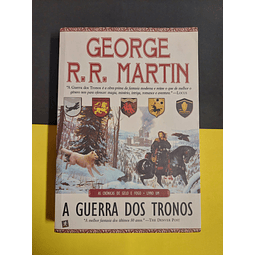 George R. R. Martin - A guerra dos tronos: As crónicas de gelo e fogo, livro 1