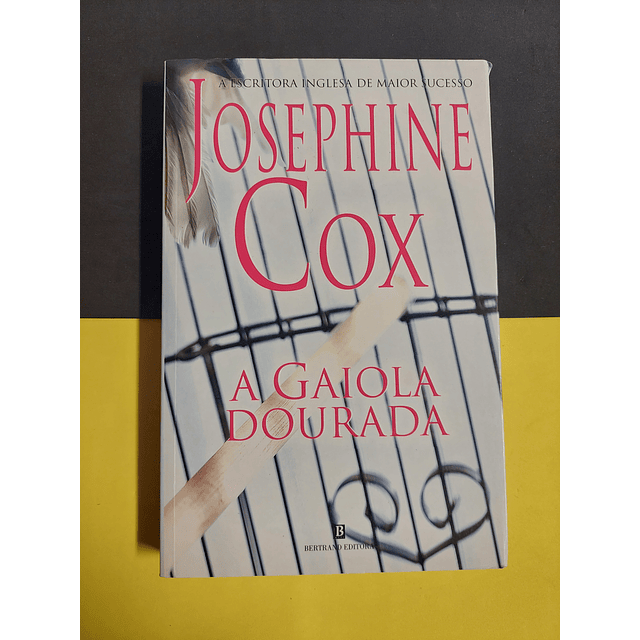 Josephine Cox - A Gaiola dourada