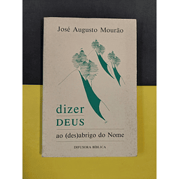 José Augusto Mourão - Dizer adeus ao (des) abrigo do nome, 1ª edição 