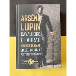 Maurice Leblanc - Arsène Lupin. Cavalheiro e Ladrão