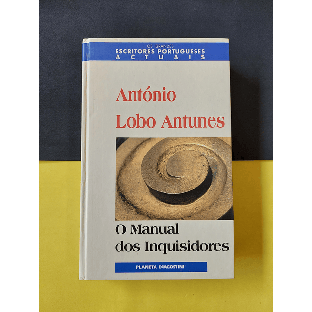António Lobo Antunes - O manual dos inquisidores 