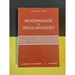 Miguel Baptista Pereira - Modernidade e secularização 