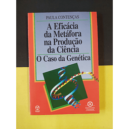 Paula Contenças - A eficácia da metáfora na produção da ciência/ O caso da genética 