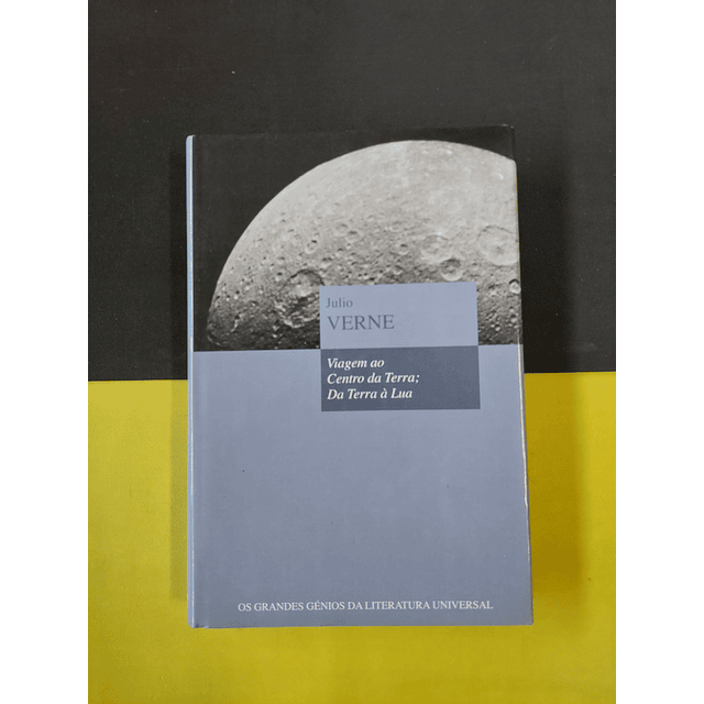 Júlio Verne - Viagem ao Centro da Terra; Da terra à Lua
