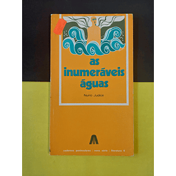 Nuno Judice - As inumeráveis águas, 1ª edição 