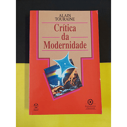 Alain Touraine - Crítica da modernidade 