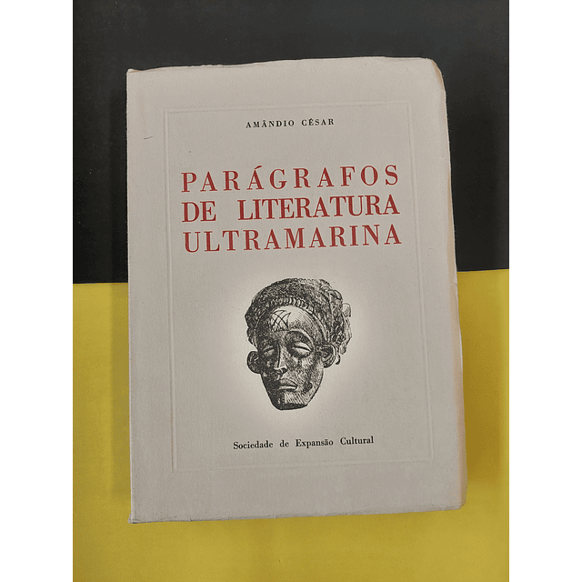 Amândio César - Parágrafos de literatura ultramarina 