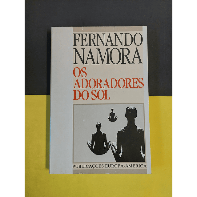 Fernando Namora - Os adoradores do sol 
