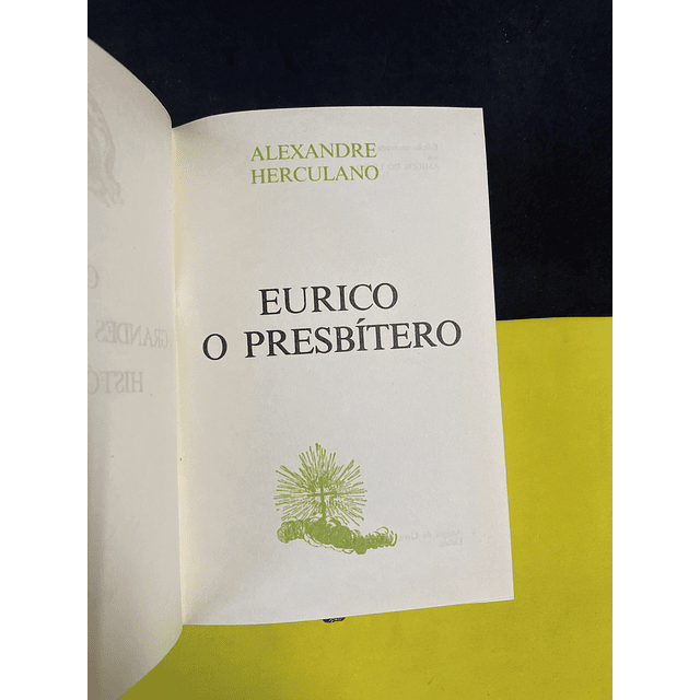Alexandre Herculano - Os grandes romances históricos 40: Eurico o presbítero 