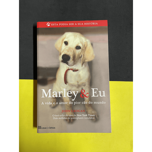 John Crogan - Marlei & Eu: A vida e o amor do pior cão do mundo