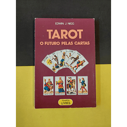 Edwin J. Nigg - Tarot: o futuro pelas cartas 