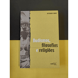 Bernard Faure - Budismos, filosofias e religiões 