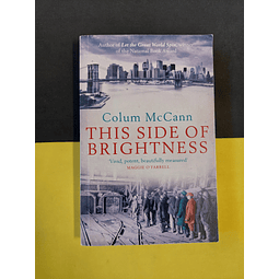 Colum McCann - This side of brightness 