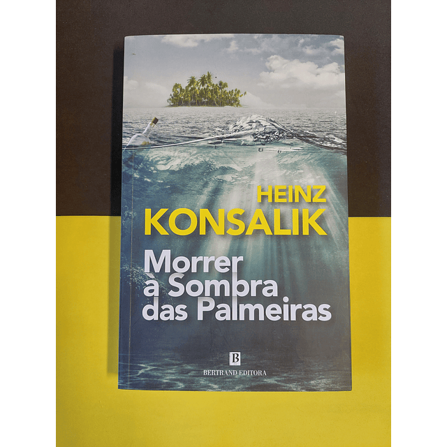 Heinz Konsalik - Morrer à sombra das palmeiras 
