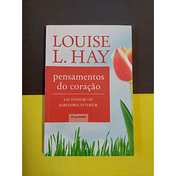 Louise L. Hay - Pensamentos do coração 
