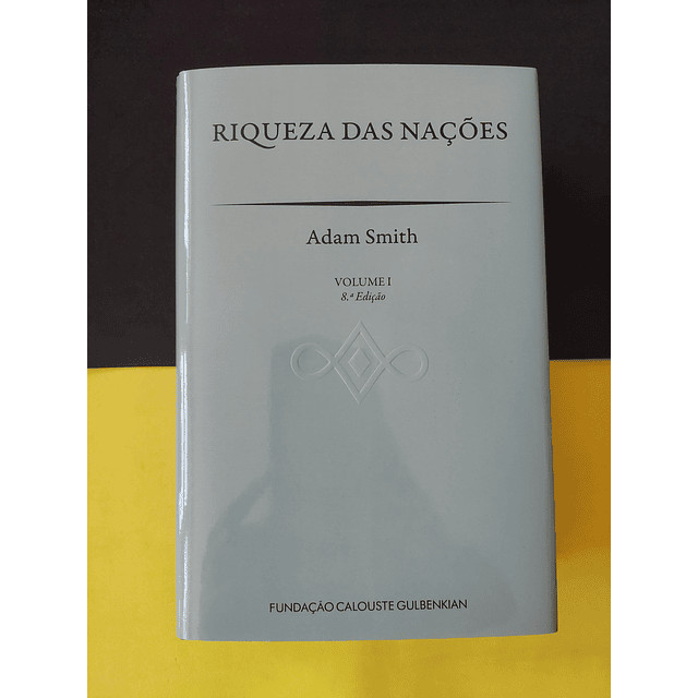 Adam Smith - Riqueza das Nações, Volume I 