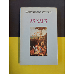 António Lobo Antunes - As naus 