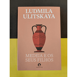 Ludmila Ulitskaya - Medeia e os seus filhos 
