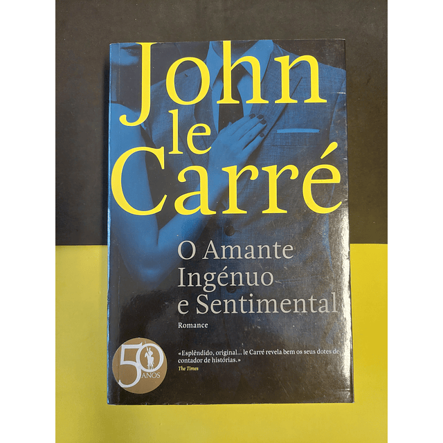 John Le Carré -O Amante Ingénuo e Sentimental 