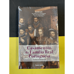 Ana Maria S.A. Rodrigues, Manuela Santos Silva - Casamentos da Família real Portuguesa: êxitos e fracasos, Vol IV