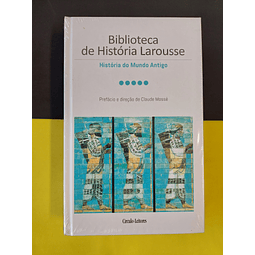 Claude Mossé - Biblioteca de história Larousse: História do Mundo Antigo