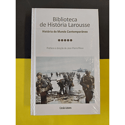 Jean-Pierre Rioux - Biblioteca de história Larousse: História do mundo contemporâneo