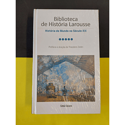 Theodore Zeldin - Biblioteca de história Larousse: História do mundo no século XIX