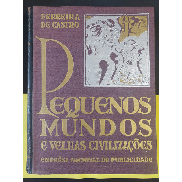 Ferreira de Castro - Pequenos mundos e velhas civilizações 