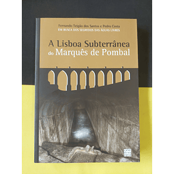 Fernando Santos - A lisboa subterrânea do Marquês de Pombal 