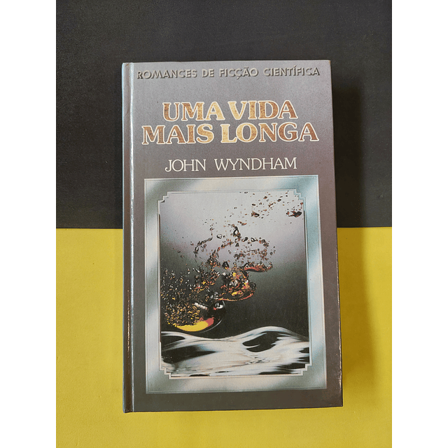 John Wyndham - Uma vida mais longa 