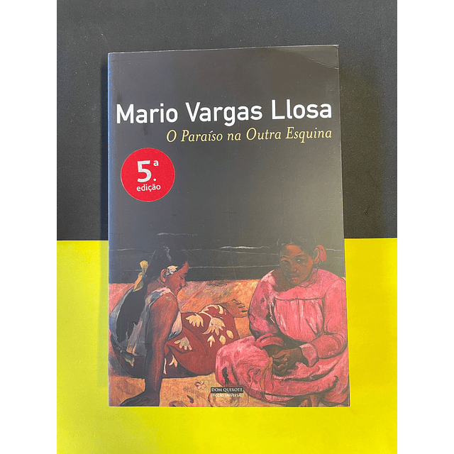 Mario Vargas Llosa - O Paraíso na Outra Esquina 