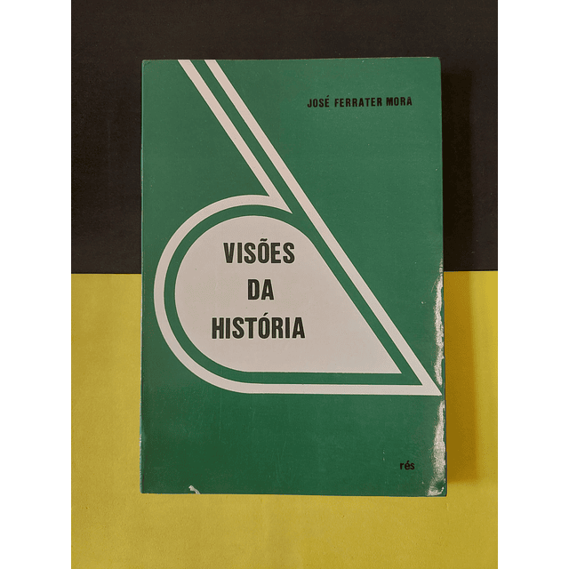 José Ferrater Mora - Visões da história 