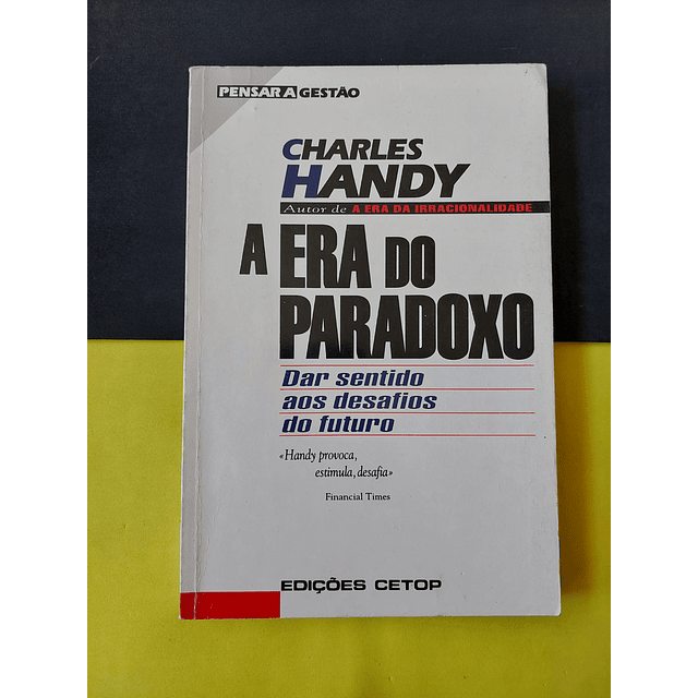 Charles Handy - A era do paradoxo 