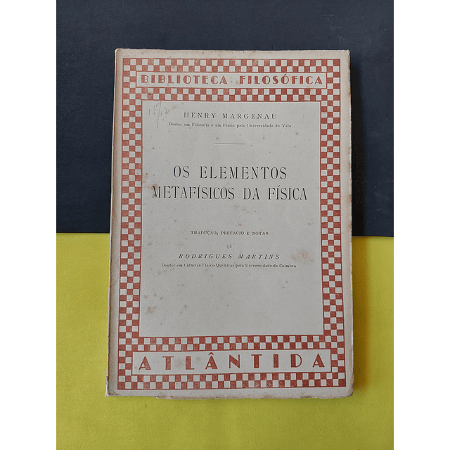 Henry Margenau - Os elementos metafísicos da física 