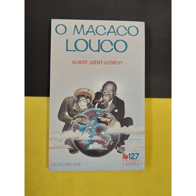 Albert Szent-Gyorgyi - O macaco louco 