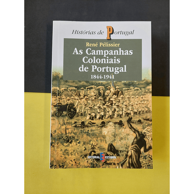 René Pélissier - As campanhas coloniais de Portugal 1844/1941 