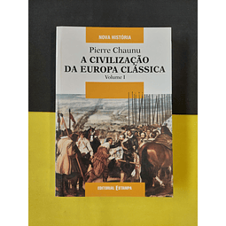Pierre Chaunu - A civilização da europa clássica, 2 volumes 