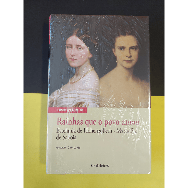 Maria Antónia Lopes - Rainhas que o povo amou