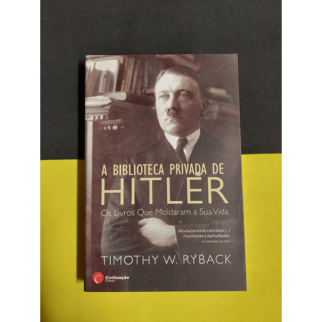 Timothy W. Ryback - A biblioteca privada de Hitler 