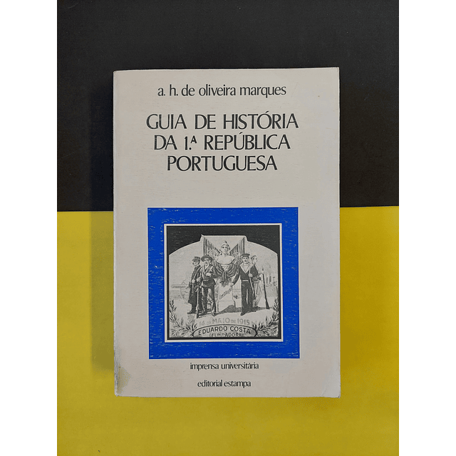 A.H. De Oliveira Marques - História da 1ª república portuguesa  