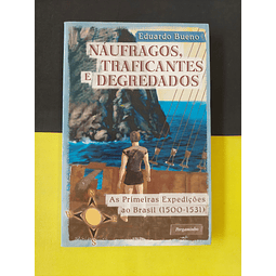 Eduardo Bueno - Náufragos, traficantes e degredados 