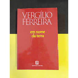 Vergílio Ferreira - Em Nome da Terra
