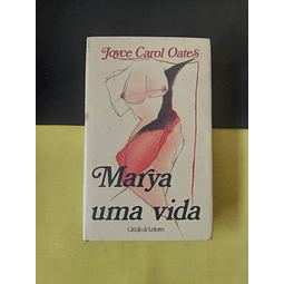 Joyce Carol Oates - Marya uma vida 