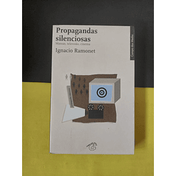 Ignacio Ramonet - Propagandas silenciosas