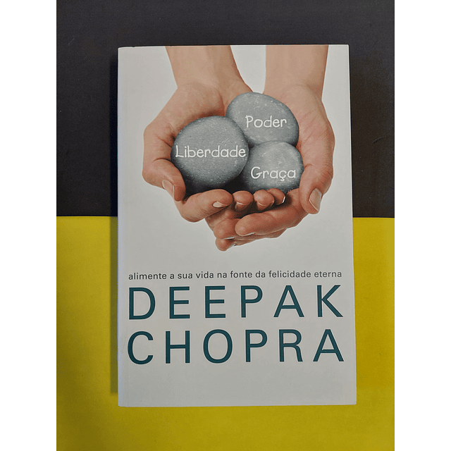 Deepak Chopra - Poder, liberdade e graça 