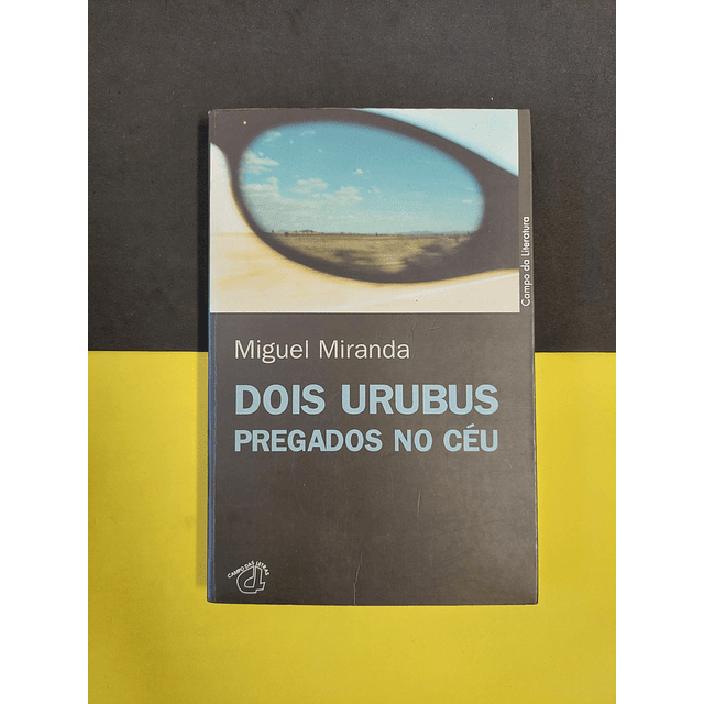 Miguel Miranda - Dois Urubus pregados no céu 