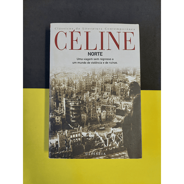 Céline - Norte: uma viagem sem regresso a um mundo de violência e de ruínas 